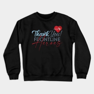 Coronavirus Front Liners Real Heroes-1 Covid-19-Nurses-Doctors-Health Care Workers-Thank you Crewneck Sweatshirt